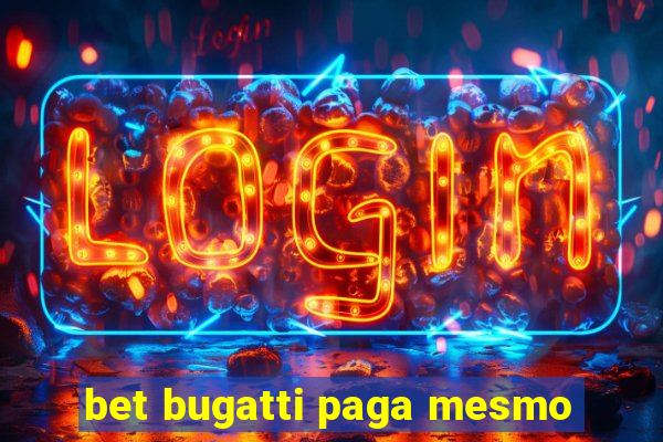 bet bugatti paga mesmo